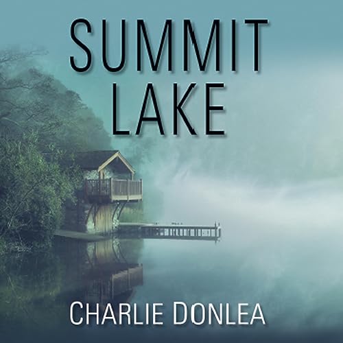 Summit Lake Audiobook By Charlie Donlea Audio Book Free Online