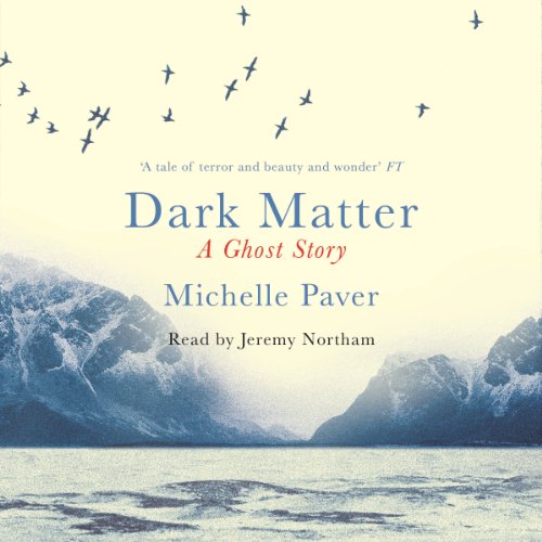 Dark Matter Audiobook By Michelle Paver Audio Book Online